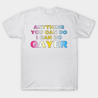 Anything You Can Do I Can Do Gayer - Pansexual Flag Full Gradient - Pan Pride T-Shirt